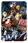Overlord, Vol. 15 (manga) (Overlord Manga #15) By Kugane Maruyama, Hugin Miyama (By (artist)), so-bin (By (artist)), Satoshi Oshio Cover Image