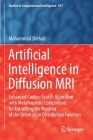 Artificial Intelligence in Diffusion MRI: Enhanced Cuckoo Search Algorithm with Metaheuristic Components for Extracting the Maxima of the Orientation (Studies in Computational Intelligence #877) By Mohammad Shehab Cover Image