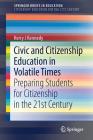 Civic and Citizenship Education in Volatile Times: Preparing Students for Citizenship in the 21st Century By Kerry J. Kennedy Cover Image