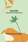 Griselda: A society novel in rhymed verse By Wilfrid Scawen Blunt Cover Image