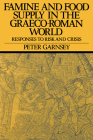 Famine and Food Supply in the Graeco-Roman World: Responses to Risk and Crisis By Peter Garnsey Cover Image