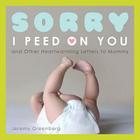 Sorry I Peed on You (and Other Heartwarming Letters to Mommy) Cover Image