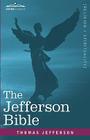 The Jefferson Bible: The Life and Morals of Jesus of Nazareth By Thomas Jefferson Cover Image