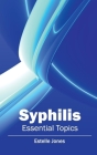 Syphilis: Essential Topics By Estelle Jones (Editor) Cover Image