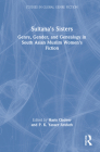 Sultana's Sisters: Genre, Gender, and Genealogy in South Asian Muslim Women's Fiction By Haris Qadeer (Editor), P. K. Yasser Arafath (Editor) Cover Image