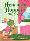 Henrietta Hopper's Big Secret By Cindy Lazann Shirley, Cleoward Sy (Illustrator), Cailey Shirley (Editor) Cover Image