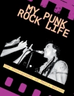 My Punk Rock Life: The Photography of Marla Watson By Marla Watson Cover Image