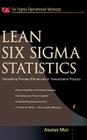 Lean Six SIGMA Statistics: Calculating Process Efficiencies in Transactional Project (Six SIGMA Operational Methods) By Alastair Muir Cover Image