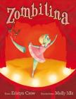 Zombilina By Kristyn Crow, Molly Schaar Idle, Joana Delgado Cover Image