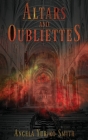 Altars and Oubliettes By Angela Yuriko Smith Cover Image