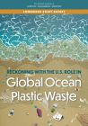 Reckoning with the U.S. Role in Global Ocean Plastic Waste By National Academies of Sciences Engineeri, Division on Earth and Life Studies, Ocean Studies Board Cover Image