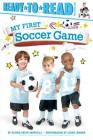 My First Soccer Game: Ready-to-Read Pre-Level 1 By Alyssa Satin Capucilli, Leyah Jensen (Photographs by) Cover Image