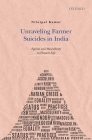 Unraveling Farmer Suicides in India: Egoism and Masculinity in Peasant Life By Nilotpal Kumar Cover Image