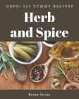 Oops! 365 Yummy Herb and Spice Recipes: Yummy Herb and Spice Cookbook - All The Best Recipes You Need are Here! By Renee Stiver Cover Image