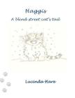 Haggis A Blind Street Cat's Tail By Lucinda Hare Cover Image