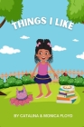 Things I Like By Monica Floyd, Catalina Floyd Cover Image