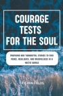 Courage Tests for the Soul: Profound and Thought Stories to Find Peace, Resilience, and Mindfulness in a Hectic World Cover Image