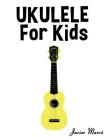 Ukulele for Kids: Christmas Carols, Classical Music, Nursery Rhymes, Traditional & Folk Songs! By Marc Cover Image