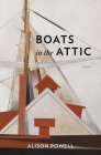 Boats in the Attic (Poets Out Loud) By Alison Powell Cover Image