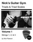 Nick's Guitar Gym: Triads and Triad Scales, Vol. 1: Strings 1, 2, and 3 Cover Image