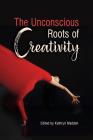 The Unconscious Roots of Creativity Cover Image