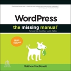 Wordpress: The Missing Manual: The Book That Should Have Been in the Box (3rd Ed.) By Matthew MacDonald, Michael Butler Murray (Read by) Cover Image