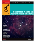 Illustrated Guide to Astronomical Wonders (DIY Science) By Robert Bruce Thompson, Barbara Fritchman Thompson Cover Image