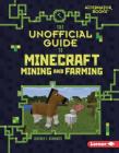 The Unofficial Guide to Minecraft Mining and Farming By Heather E. Schwartz Cover Image