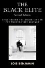 The Black Elite: Still Facing the Color Line in the Twenty-First Century By Lois Benjamin Cover Image