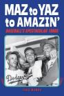 Maz to Yaz to Amazin': Baseball's Spectacular 1960's By Thad Mumau Cover Image