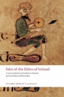 Tales of the Elders of Ireland (Oxford World's Classics) By Ann Dooley (Editor), Ann Dooley (Translator), Harry Roe (Editor) Cover Image