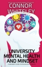 University Mental Health And Mindset: A University Guide To Psychology Students (Introductory) By Connor Whiteley Cover Image