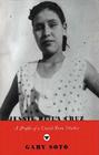 Jessie De La Cruz: A Profile of a United Farm Worker By Gary Soto Cover Image