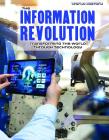 The Information Revolution: Transforming the World Through Technology (World History) By Tamra B. Orr Cover Image