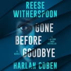 Gone Before Goodbye By Harlan Coben, Reese Witherspoon, Reese Witherspoon (Read by) Cover Image