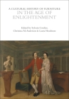 A Cultural History of Furniture in the Age of Enlightenment (Cultural Histories) Cover Image