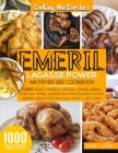 Emeril Lagasse Power Air Fryer 360 Cookbook: -Cooking Masterclass-1000 Budget-Friendly, Original, Fіngеr-Lісkіng, Everyd Cover Image