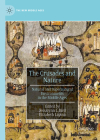 The Crusades and Nature: Natural and Supernatural Environments in the Middle Ages (New Middle Ages) By Jessalynn L. Bird (Editor), Elizabeth Lapina (Editor) Cover Image