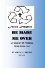 Jesus Recycles He Made Me Over: My Journey to Freedom from Sexual Sins Cover Image