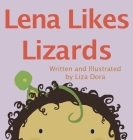 Lena Likes Lizards By Liza Dora, Jolie Gray (Editor) Cover Image