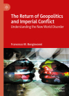 The Return of Geopolitics and Imperial Conflict: Understanding the New World Disorder Cover Image