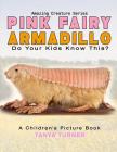 PINK FAIRY ARMADILLO Do Your Kids Know This?: A Children's Picture Book Cover Image