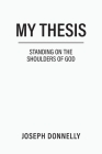 My Thesis: Standing on the Shoulders of God Cover Image