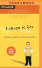 Heaven Is for Real: A Little Boy's Astounding Story of His Trip to Heaven and Back By Todd Burpo, Lynn Vincent (With), Stu Gray (Read by) Cover Image