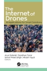 The Internet of Drones: AI Applications for Smart Solutions By Arun Solanki (Editor), Sandhya Tarar (Editor), Simar Preet Singh (Editor) Cover Image