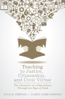 Teaching to Justice, Citizenship, and Civic Virtue By Julia K. Stronks, Gloria Goris Stronks Cover Image