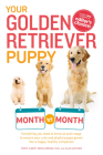 Your Golden Retriever Puppy Month by Month: Everything You Need to Know at Each Stage to Ensure Your Cute and Playful Puppy (Your Puppy Month by Month) By Terry Albert, Debra Eldredge, DVM Cover Image
