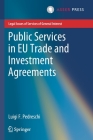 Public Services in EU Trade and Investment Agreements (Legal Issues of Services of General Interest) By Luigi F. Pedreschi Cover Image