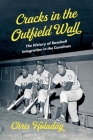 Cracks in the Outfield Wall: The History of Baseball Integration in the Carolinas By Chris Holaday Cover Image
