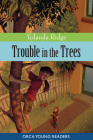 Trouble in the Trees (Orca Young Readers) By Yolanda Ridge Cover Image